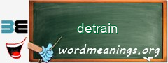 WordMeaning blackboard for detrain